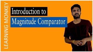 Introduction to Magnitude Comparator  Lesson 89  Digital Electronics  Learning Monkey [upl. by Nauht]