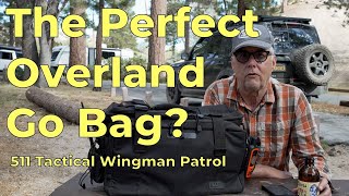 511 Wingman Patrol Bag Review  The Perfect Overlanding Go Bag [upl. by Schlenger500]