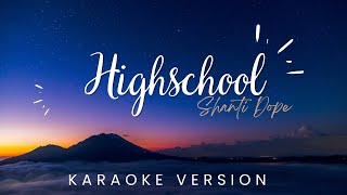 Shanti Dope  Highschool  KARAOKE VERSION [upl. by Eikcuhc908]