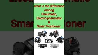 Difference among Pneumatic electropneumatic amp smart positioner valve pneumatics shorts [upl. by Harahs]