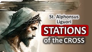 STATIONS OF THE CROSS St Alphonsus Liguori Catholic Prayer  The Passion of Christ [upl. by Corley274]