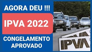 SAIUUU AGORA DEU CONGELAMENTO DO IPVA 2022 APROVADO [upl. by Heringer]