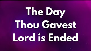 The Day Thou Gavest Lord is Ended by John Ellerton Performed by St Martins Voices [upl. by Teddman698]