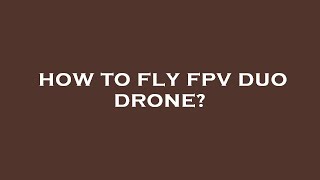 How to fly fpv duo drone [upl. by Goodspeed]