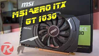 MSI AERO ITX GEFORCE GT 1030 una scheda video da gaming [upl. by Yerffoej867]