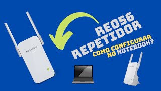 Como Configurar Repetidor RE056 no notebook [upl. by Tollman]