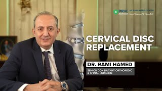 Cervical Disc Replacement Explained by Dr Rami Hamed  DRHC Dubai [upl. by Maddalena733]