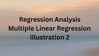 REGRESSION ANALYSIS  MULTIPLE LINEAR REGRESSION  BUSSINESS FORECASTING  ILLUSTRATION  2 SCM [upl. by Wagshul]