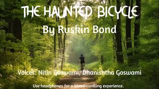 Story The Haunted Bicycle by Ruskin Bond Voices Nitin Goswami Dhanishtha Goswami [upl. by Carlie]