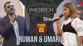 Imorich Tunes  EP 09  Ruwan Hettiarachchi amp Umaria Sinhawansa With Dinesh Subasinghe  Sirasa TV [upl. by Rowland]