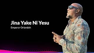 Emperor Orlandoh  Jina yake ni yesu [upl. by Soisanahta]