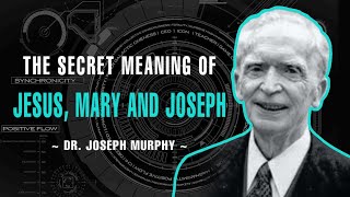 The Secret Meaning Of Jesus Mary And Joseph  Dr Joseph Murphy [upl. by Nuarb]