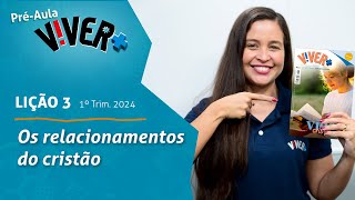 Os relacionamentos do cristão Préaula lição 3  1° Tri 2024 EBD Viver [upl. by Lednam]