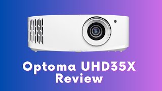 Optoma UHD35x Review [upl. by Chrissie]