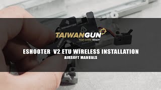 Eshooter V2 ETU Wireless Installation  Airsoft Manuals [upl. by Peednus628]