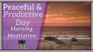 Experience a Peaceful and Productive Day  Morning Meditation  Mindful Movement [upl. by Nihi]