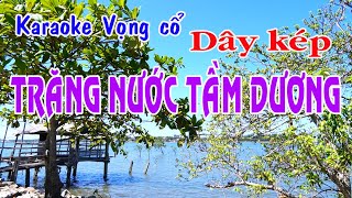 Karaoke vọng cổ TRĂNG NƯỚC TẦM DƯƠNG  DÂY KÉP [upl. by Neerod698]