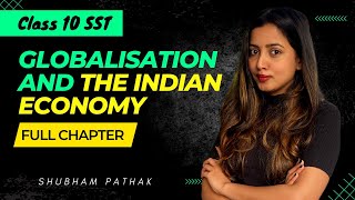 Globalisation and The Indian Economy Full Chapter  Class 10 Economics  Notes  Shubham Pathak [upl. by Odlavso]