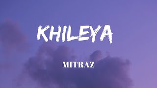 khileya  Lyrics  Mitraz amp Shirley Setia  Official Audio  Lyrics Video  SF LYRICS HUB [upl. by Toh]