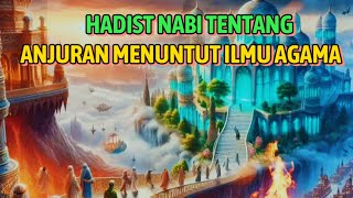 Hadist Nabi Tentang Anjuran Menuntut Ilmu [upl. by Pillow]