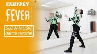 ENHYPEN 엔하이픈 FEVER Dance Tutorial  Mirrored  SLOW MUSIC [upl. by Akemit]