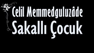 quotSakallı Çocukquot Celil MEMMEDGULUZADE sesli öykü Akın ALTAN celilmemmedguluzade akınaltan azeri [upl. by Ojadnama]