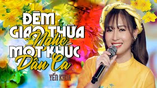 Đêm Giao Thừa Nghe Một Khúc Dân Ca  Yến Khoa  Nhạc Xuân Tân Sửu 2021 MV Official [upl. by Siladnerb787]