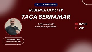 RESENHA CCFC TV 13  TAÇA SERRAMAR [upl. by Fairley]