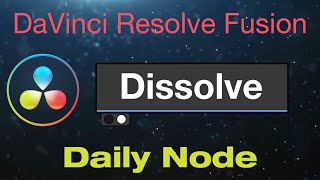 DaVinci Resolve Fusion Dissolve Node [upl. by Nnail775]