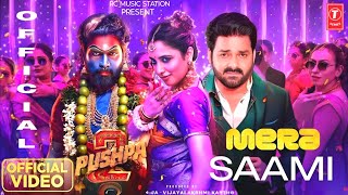 Mera Saami  Official Video   Pawan Singh Allu Arjun Tamanna Bhatiya  Pushpa 2 The Rule [upl. by Christye16]