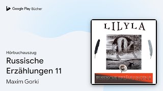 „Russische Erzählungen 11“ von Maxim Gorki · Hörbuchauszug [upl. by Shay]