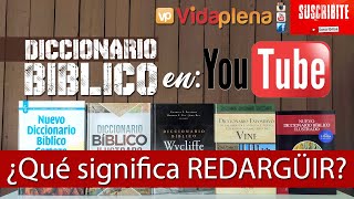 DICCIONARIO BÍBLICO en YOUTUBE 🎗  ¿Qué significa REDARGÜIR👈 [upl. by Hurst566]