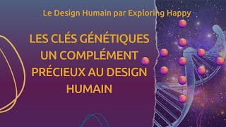 Les Clés Génétiques  complément précieux au Design Humain [upl. by Laud543]