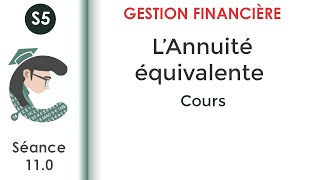 Lannuité équivalente séance 110 GestionFinancièreS5 [upl. by Trout]