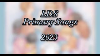 All LDS Primary Songs 2023 [upl. by Cleo]