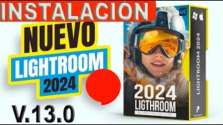 ✅✅INSTALACIÓN de ADOBE LIGHTROOM 2024 V130 ACTIVADO👌👍 [upl. by Ferdinand]