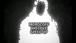 Morozoff big love speed up full song [upl. by Robina667]