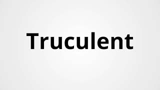 Truculent  Definition amp Pronunciation  Learn English Vocabulary [upl. by Monique77]