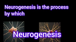 Neurogenesis is the process by which [upl. by Nitza]