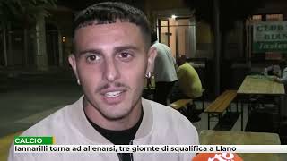 Iannarilli torna ad allenarsi tre giornate di squalifica a llano [upl. by Intosh436]