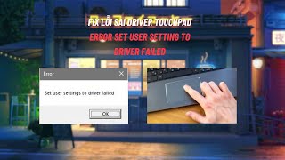 Hướng Dẫn Fix nhanh lỗi sai Driver Toudpad Error Set User Setting To Driver Failed [upl. by Australia]