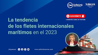 La tendencia de los fletes internacionales marítimos en el 2023 [upl. by Inanak931]