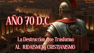 El año 70 DC CAMBIÓ el Cristianismo y Judaísmo para SIEMPRE  Historia Biblica Impactante [upl. by Merilyn]