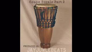 Coupe Decale Part 2 Prod By JayJuwleBeats [upl. by Atneuqal395]