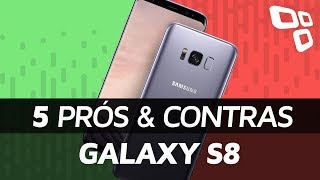 Samsung Galaxy S8  5 Prós e Contras  TecMundo [upl. by Uzzi]