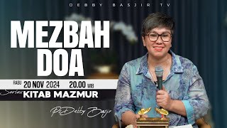 MEZBAH DOA  RABU 20 NOVEMBER 2024  PK2000 WIB  PDT DEBBY BASJIR  SERIES KITAB MAZMUR [upl. by Attenyw]