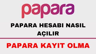 Papara Hesap Açma  Papara Kayıt Olma [upl. by Cohligan]