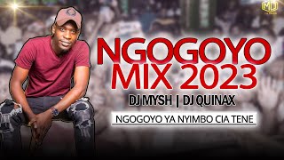 BEST OF NGOGOYO MIX 2023  DJ MYSH x DJ QUINAX  KamaruDk MariaMusaimoJohn Demathew Kiarutara [upl. by Edniya]