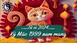 Tử vi tuổi Kỷ Mão 1999 nam mạng năm 2024 [upl. by Trini987]