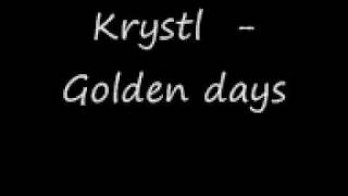 Krystl  Golden days  lyrics [upl. by Ilan94]